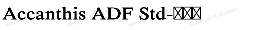 Accanthis ADF Std字体转换 Accanthis ADF Std字体转换